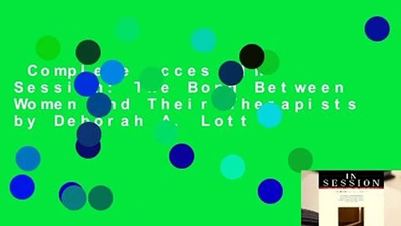 Complete acces  In Session: The Bond Between Women and Their Therapists by Deborah A. Lott