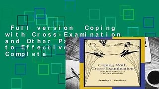 Full version  Coping with Cross-Examination and Other Pathways to Effective Testimony Complete