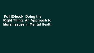 Full E-book  Doing the Right Thing: An Approach to Moral Issues in Mental Health Treatment  Review