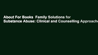 About For Books  Family Solutions for Substance Abuse: Clinical and Counselling Approaches