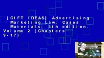 [GIFT IDEAS] Advertising   Marketing Law: Cases   Materials, 4th edition. Volume 2 (Chapters 9-17)