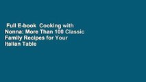 Full E-book  Cooking with Nonna: More Than 100 Classic Family Recipes for Your Italian Table  For
