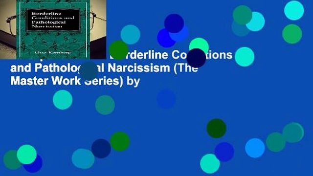 Complete acces Borderline Conditions and Pathological Narcissism (The Master Work Series) by