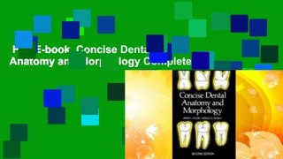 Full E-book  Concise Dental Anatomy and Morphology Complete