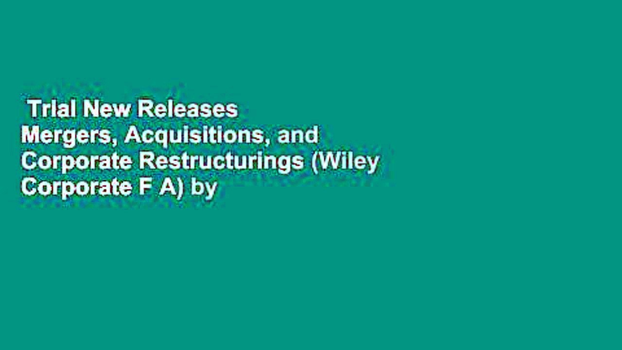 Trial New Releases  Mergers, Acquisitions, and Corporate Restructurings (Wiley Corporate F A) by
