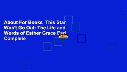 About For Books  This Star Won't Go Out: The Life and Words of Esther Grace Earl Complete