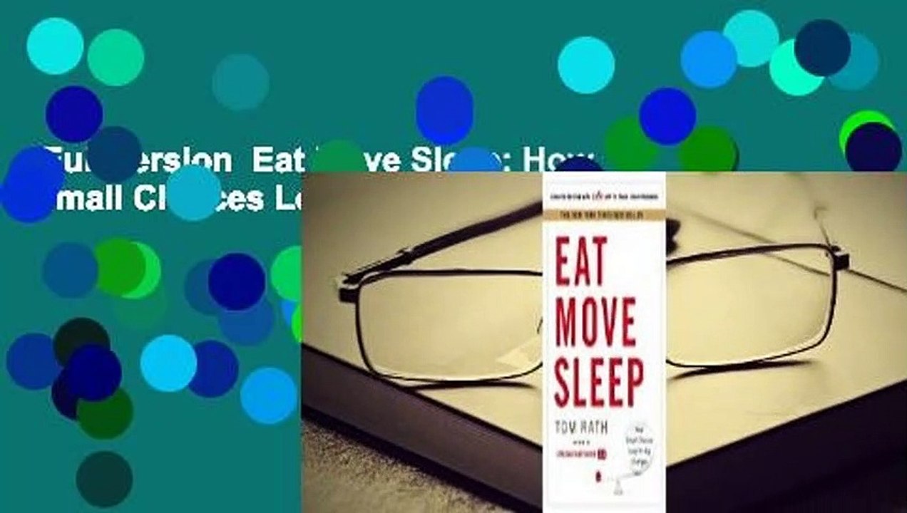 Full version  Eat Move Sleep: How Small Choices Lead to Big Changes Complete