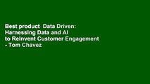 Best product  Data Driven: Harnessing Data and AI to Reinvent Customer Engagement - Tom Chavez