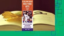 About For Books  So You Think You're a New York Mets Fan?: Stars, Stats, Records, and Memories for