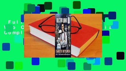 Full E-book  Doctor Who Character Encyclopedia Complete
