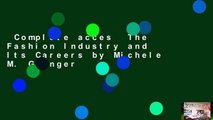 Complete acces  The Fashion Industry and Its Careers by Michele M. Granger