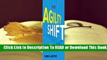 The Agility Shift: Creating Agile and Effective Leaders, Teams, and Organizations