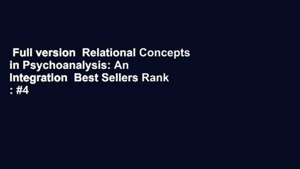 Full version  Relational Concepts in Psychoanalysis: An Integration  Best Sellers Rank : #4