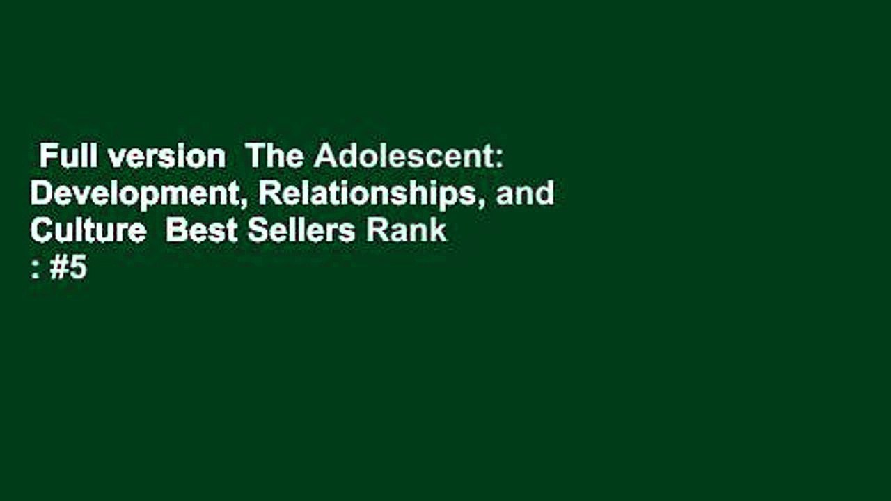 Full version  The Adolescent: Development, Relationships, and Culture  Best Sellers Rank : #5