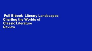 Full E-book  Literary Landscapes: Charting the Worlds of Classic Literature  Review