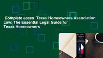Complete acces  Texas Homeowners Association Law: The Essential Legal Guide for Texas Homeowners