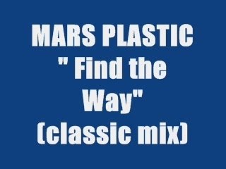 MARS PLASTIC - FIND THE WAY (classic mix)