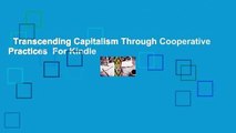 Transcending Capitalism Through Cooperative Practices  For Kindle