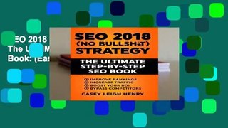 SEO 2018 (No-Bullsh*t) Strategy: The ULTIMATE Step-by-Step SEO Book: (Easy to Understand) Search
