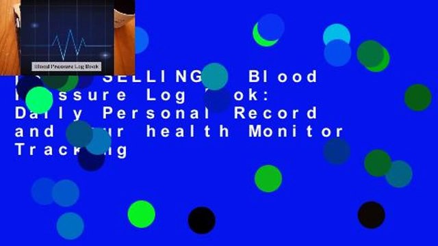[BEST SELLING] Blood Pressure Log Book: Daily Personal Record and your health Monitor Tracking