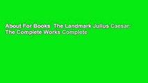 About For Books  The Landmark Julius Caesar: The Complete Works Complete