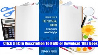 The Pocket Guide to the Polyvagal Theory: The Transformative Power of Feeling Safe