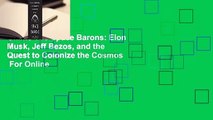 Online The Space Barons: Elon Musk, Jeff Bezos, and the Quest to Colonize the Cosmos  For Online
