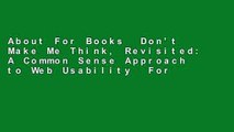 About For Books  Don't Make Me Think, Revisited: A Common Sense Approach to Web Usability  For