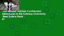 Full version  Kitchen Confidential: Adventures in the Culinary Underbelly  Best Sellers Rank : #1