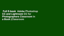 Full E-book  Adobe Photoshop CC and Lightroom CC for Photographers Classroom in a Book (Classroom