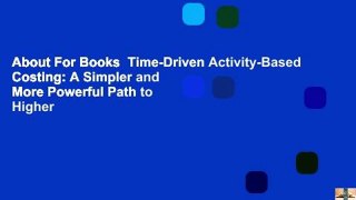 About For Books  Time-Driven Activity-Based Costing: A Simpler and More Powerful Path to Higher