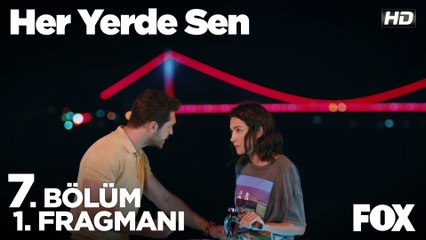 Her Yerde Sen 7. Bölüm 1. Fragmanı