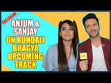 Exclusive: Anjum Fakih and Sanjay Gagnani talk about the upcoming track of Kundali Bhagya