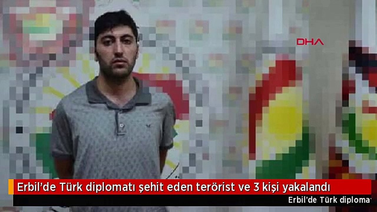 Erbil'de Türk diplomatı şehit eden terörist ve 3 kişi yakalandı