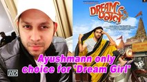Ayushmann only choice for 'Dream Girl': Director
