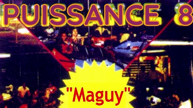 ♫ PUISSANCE 8 : (Martinique) Maguy A/C: José Rébus.