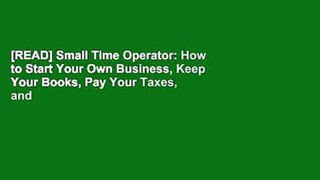 [READ] Small Time Operator: How to Start Your Own Business, Keep Your Books, Pay Your Taxes, and
