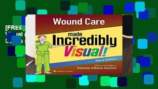 [FREE] Wound Care Made Incredibly Visual (Incredibly Easy! Series (R))