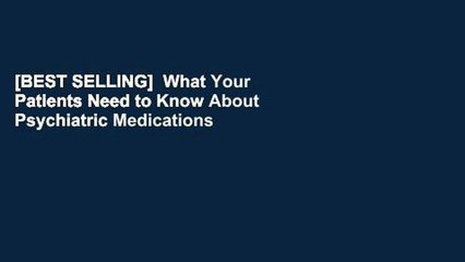 [BEST SELLING]  What Your Patients Need to Know About Psychiatric Medications