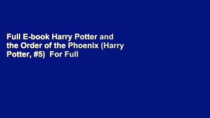 Full E-book Harry Potter and the Order of the Phoenix (Harry Potter, #5)  For Full