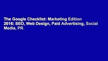 The Google Checklist: Marketing Edition 2016: SEO, Web Design, Paid Advertising, Social Media, PR.