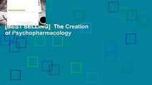 [BEST SELLING]  The Creation of Psychopharmacology