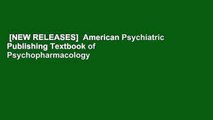 [NEW RELEASES]  American Psychiatric Publishing Textbook of Psychopharmacology