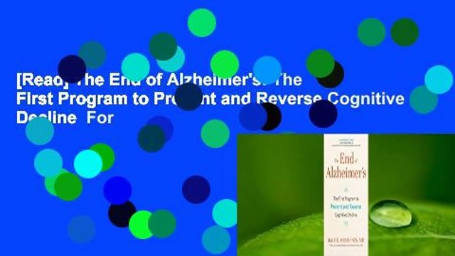 [Read] The End of Alzheimer's: The First Program to Prevent and Reverse Cognitive Decline For