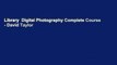 Library  Digital Photography Complete Course - David Taylor