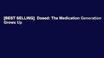 [BEST SELLING]  Dosed: The Medication Generation Grows Up