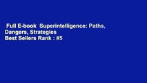 Full E-book  Superintelligence: Paths, Dangers, Strategies  Best Sellers Rank : #5
