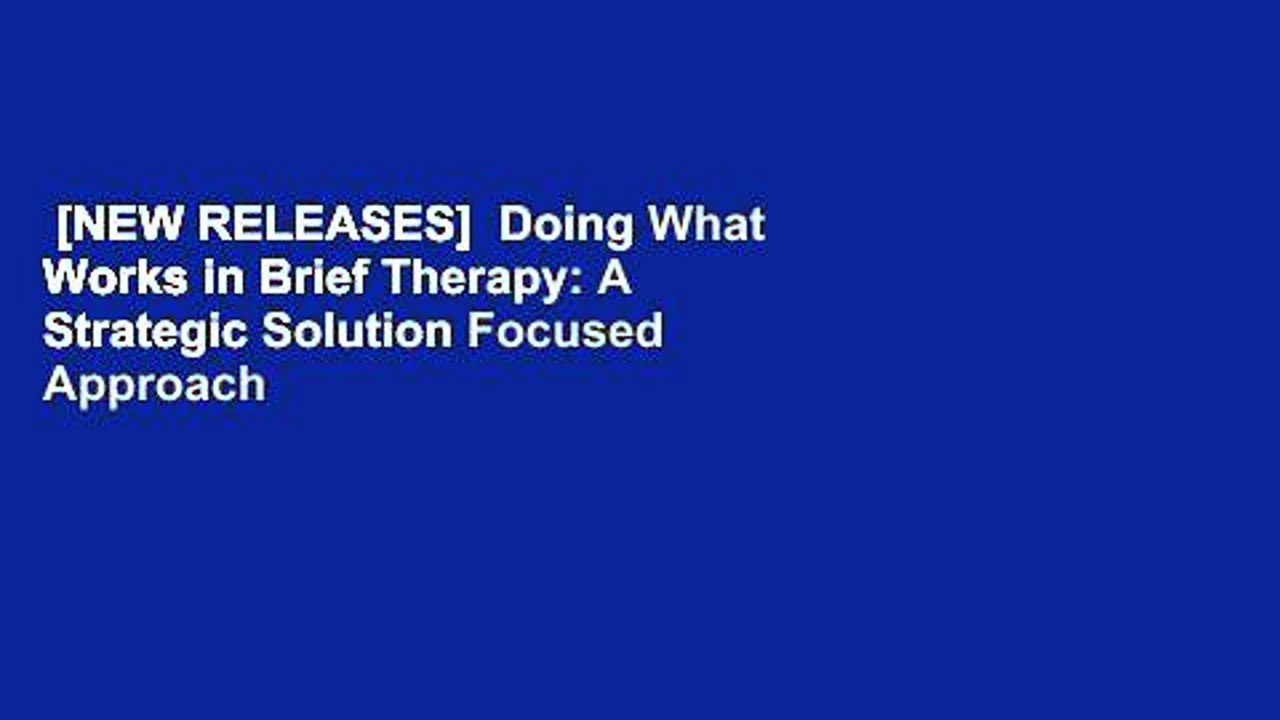 [NEW RELEASES]  Doing What Works in Brief Therapy: A Strategic Solution Focused Approach