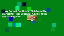 Any Format For Kindle  500 Social Media Marketing Tips: Essential Advice, Hints and Strategy for