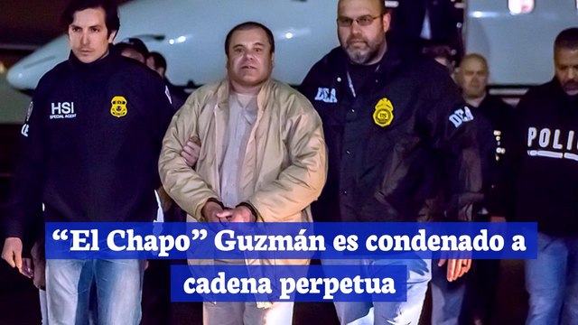 'El Chapo' Guzmán es condenado a cadena perpetua